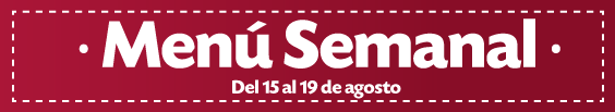 Menú Semanal del 15 al 19 de agosto