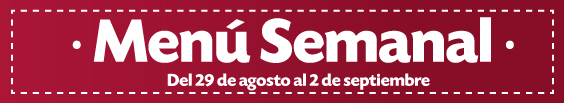 Menú Semanal del 29 de agosto al 2 de septiembre