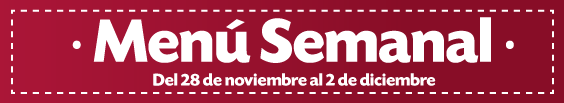 Menu semanal del 28 de noviembre al 2 de diciembre