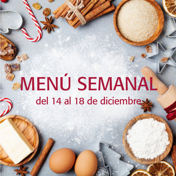 Menú semanal del 14 al 18 de diciembre