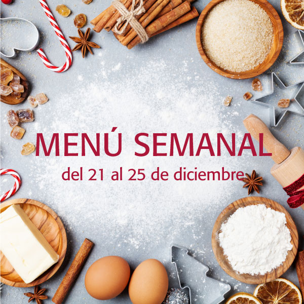 Menú semanal del 21 al 25 de diciembre