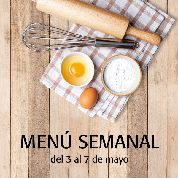 Menú semanal del 3 al 7 de mayo