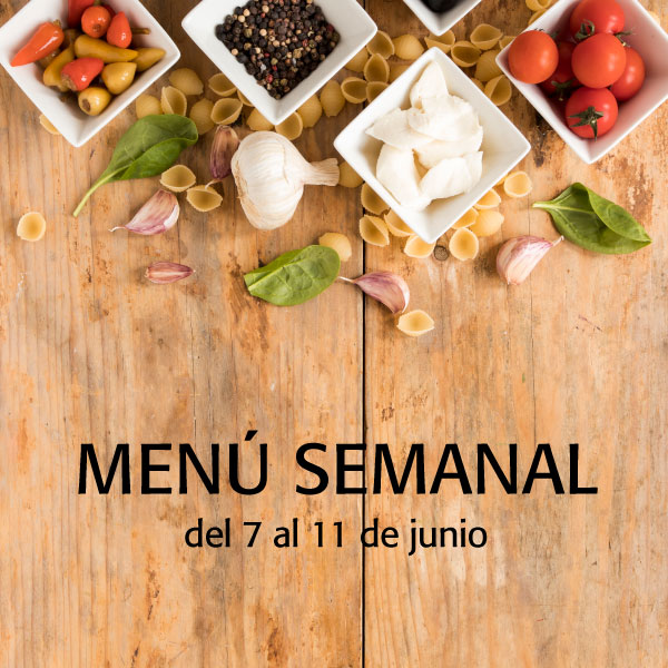 Menú semanal del 7 al 11 de junio